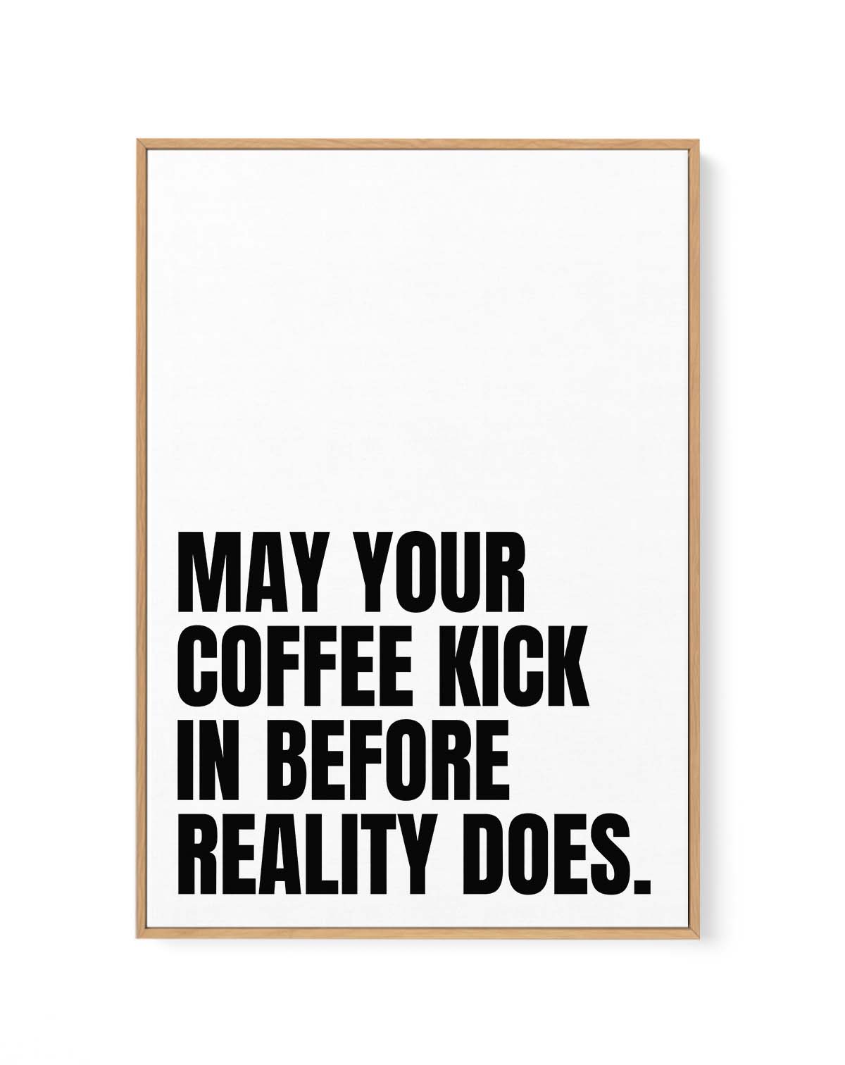 May Your Coffee Kick In Before Reality Does by Athene Fritsch | Framed Canvas Art Print from Olive et Oriel where you can shop wallpaper and artworks online