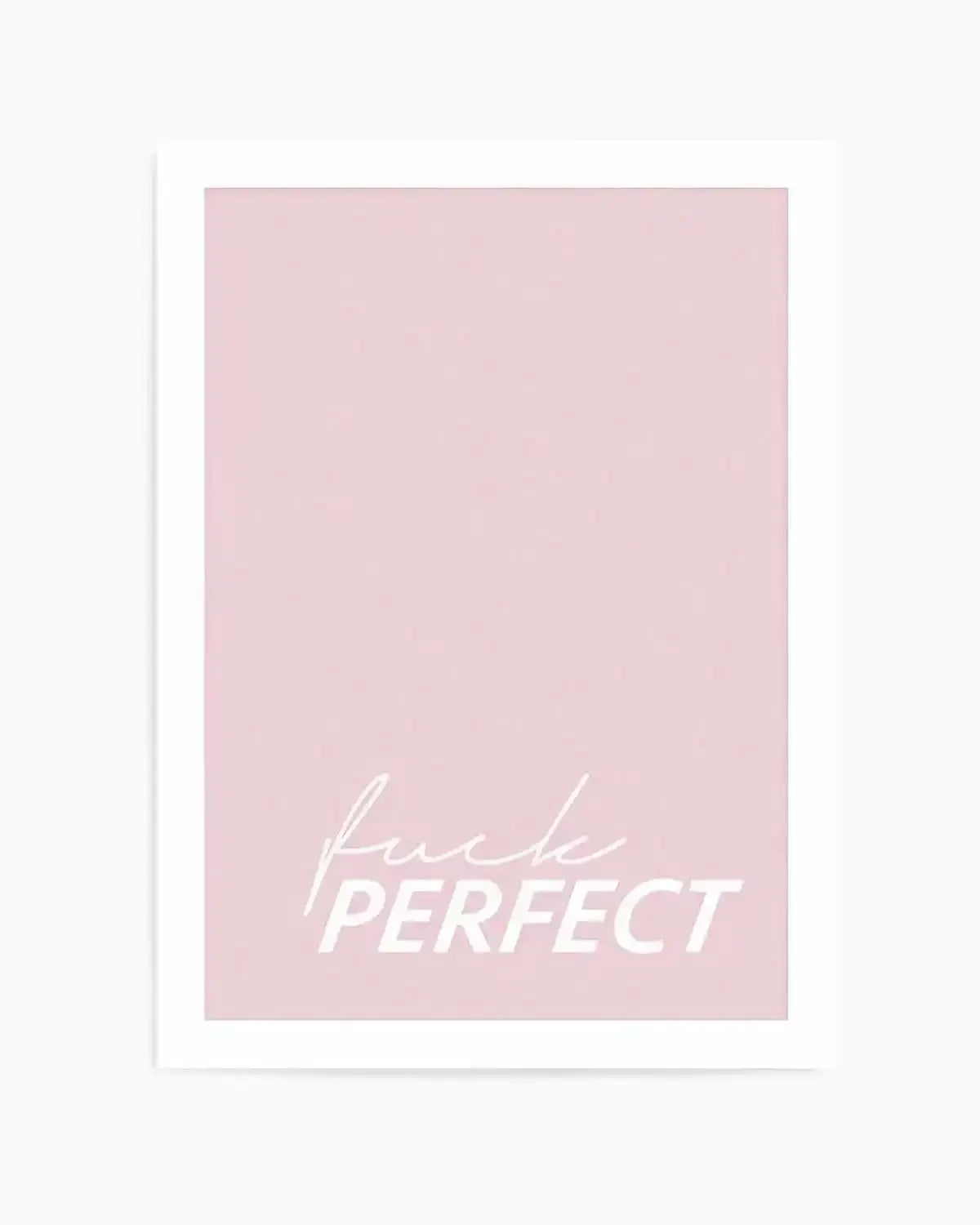 Fuck Perfect Art Print from Olive et Oriel where you can shop wallpaper and artworks online