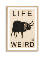 Life is Weird by David Schmitt Art Print