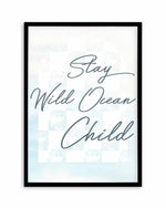 Stay Wild Ocean Child Art Print