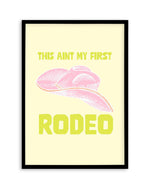 This Ain't My First Rodeo Art Print