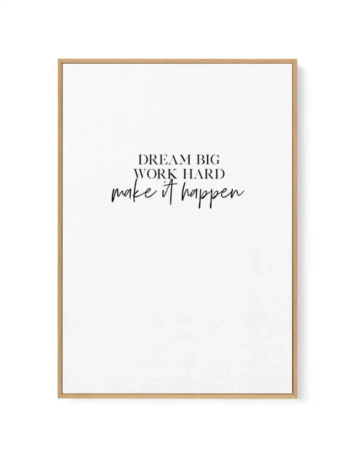 Dream Big, Work Hard | Framed Canvas-CANVAS-You can shop wall art online with Olive et Oriel for everything from abstract art to fun kids wall art. Our beautiful modern art prints and canvas art are available from large canvas prints to wall art paintings and our proudly Australian artwork collection offers only the highest quality framed large wall art and canvas art Australia - You can buy fashion photography prints or Hampton print posters and paintings on canvas from Olive et Oriel and have