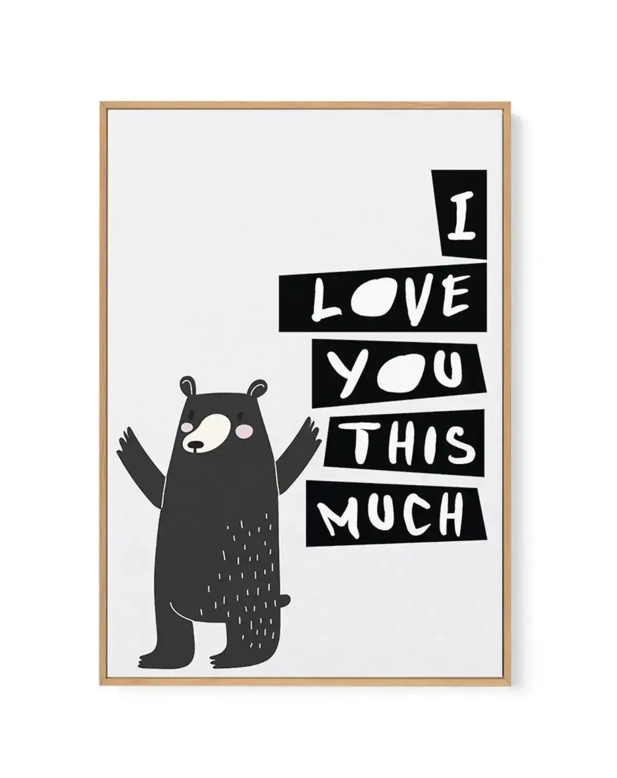 I Love You This Much | Framed Canvas-CANVAS-You can shop wall art online with Olive et Oriel for everything from abstract art to fun kids wall art. Our beautiful modern art prints and canvas art are available from large canvas prints to wall art paintings and our proudly Australian artwork collection offers only the highest quality framed large wall art and canvas art Australia - You can buy fashion photography prints or Hampton print posters and paintings on canvas from Olive et Oriel and have