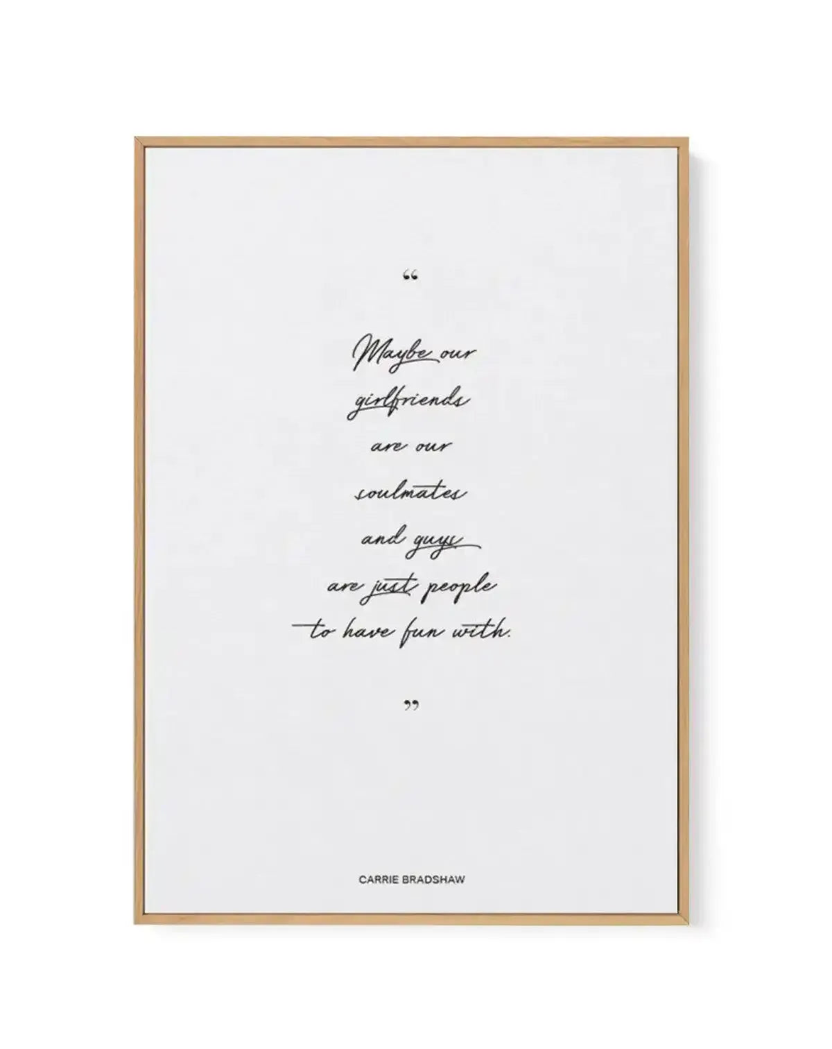 Soulmates - Carrie Bradshaw Quote | Framed Canvas-CANVAS-You can shop wall art online with Olive et Oriel for everything from abstract art to fun kids wall art. Our beautiful modern art prints and canvas art are available from large canvas prints to wall art paintings and our proudly Australian artwork collection offers only the highest quality framed large wall art and canvas art Australia - You can buy fashion photography prints or Hampton print posters and paintings on canvas from Olive et Or