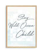 Stay Wild Ocean Child Art Print-PRINT-Olive et Oriel-Olive et Oriel-A5 | 5.8" x 8.3" | 14.8 x 21cm-Oak-With White Border-Buy-Australian-Art-Prints-Online-with-Olive-et-Oriel-Your-Artwork-Specialists-Austrailia-Decorate-With-Coastal-Photo-Wall-Art-Prints-From-Our-Beach-House-Artwork-Collection-Fine-Poster-and-Framed-Artwork