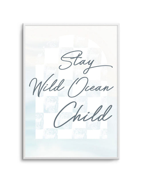 Stay Wild Ocean Child Art Print-PRINT-Olive et Oriel-Olive et Oriel-Buy-Australian-Art-Prints-Online-with-Olive-et-Oriel-Your-Artwork-Specialists-Austrailia-Decorate-With-Coastal-Photo-Wall-Art-Prints-From-Our-Beach-House-Artwork-Collection-Fine-Poster-and-Framed-Artwork