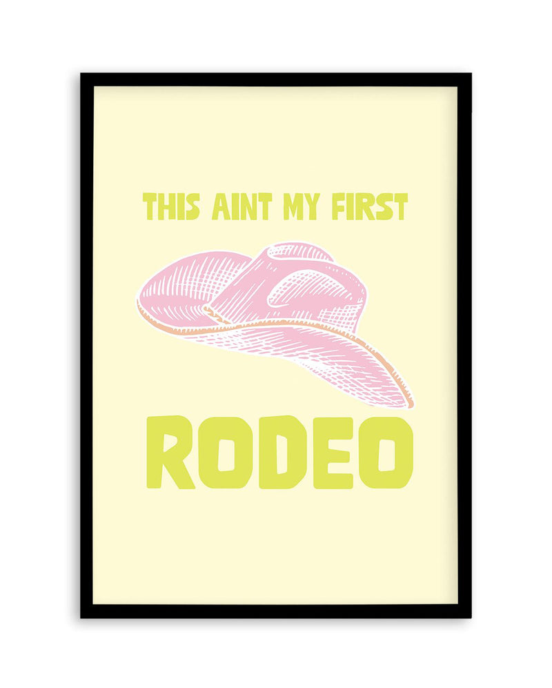 This Ain't My First Rodeo Art Print-PRINT-Olive et Oriel-Olive et Oriel-A5 | 5.8" x 8.3" | 14.8 x 21cm-Black-With White Border-Buy-Australian-Art-Prints-Online-with-Olive-et-Oriel-Your-Artwork-Specialists-Austrailia-Decorate-With-Coastal-Photo-Wall-Art-Prints-From-Our-Beach-House-Artwork-Collection-Fine-Poster-and-Framed-Artwork