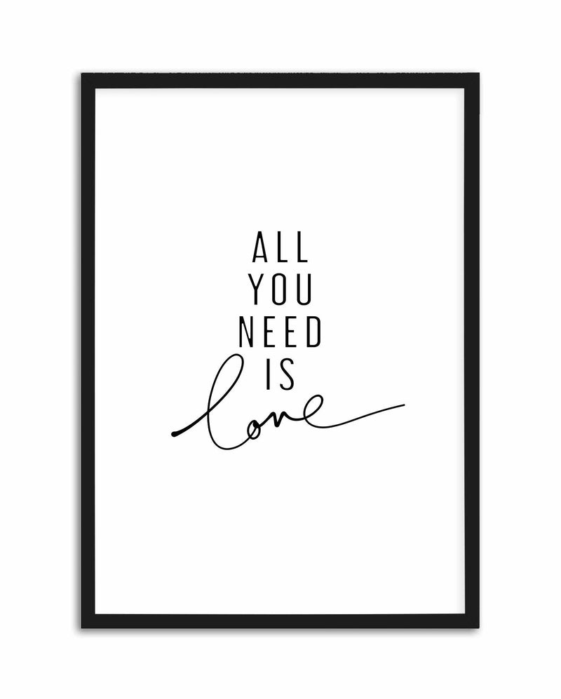 All You Need Is Love Art Print-PRINT-Olive et Oriel-Olive et Oriel-A5 | 5.8" x 8.3" | 14.8 x 21cm-black-With White Border-Buy-Australian-Art-Prints-Online-with-Olive-et-Oriel-Your-Artwork-Specialists-Austrailia-Decorate-With-Coastal-Photo-Wall-Art-Prints-From-Our-Beach-House-Artwork-Collection-Fine-Poster-and-Framed-Artwork