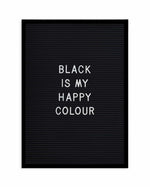 Black Is My Happy Colour Art Print-PRINT-Olive et Oriel-Olive et Oriel-A5 | 5.8" x 8.3" | 14.8 x 21cm-Black-With White Border-Buy-Australian-Art-Prints-Online-with-Olive-et-Oriel-Your-Artwork-Specialists-Austrailia-Decorate-With-Coastal-Photo-Wall-Art-Prints-From-Our-Beach-House-Artwork-Collection-Fine-Poster-and-Framed-Artwork