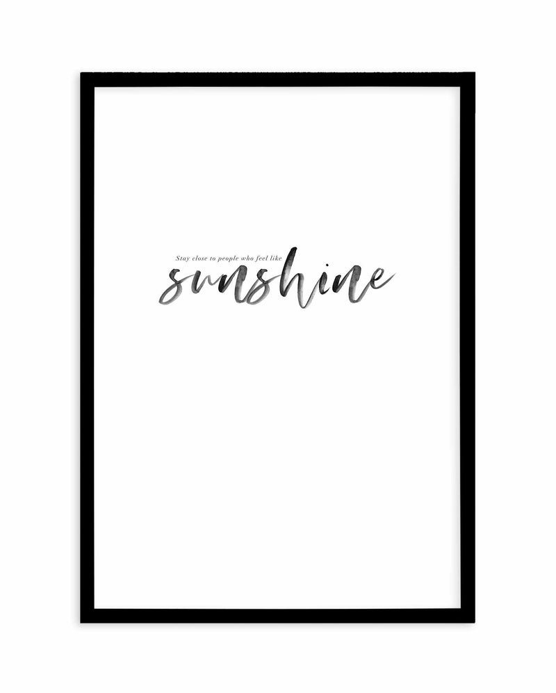 Feel Like Sunshine Art Print-PRINT-Olive et Oriel-Olive et Oriel-A4 | 8.3" x 11.7" | 21 x 29.7cm-Black-With White Border-Buy-Australian-Art-Prints-Online-with-Olive-et-Oriel-Your-Artwork-Specialists-Austrailia-Decorate-With-Coastal-Photo-Wall-Art-Prints-From-Our-Beach-House-Artwork-Collection-Fine-Poster-and-Framed-Artwork