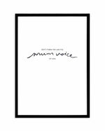 Mum Voice | Hand scripted Art Print-PRINT-Olive et Oriel-Olive et Oriel-A5 | 5.8" x 8.3" | 14.8 x 21cm-Black-With White Border-Buy-Australian-Art-Prints-Online-with-Olive-et-Oriel-Your-Artwork-Specialists-Austrailia-Decorate-With-Coastal-Photo-Wall-Art-Prints-From-Our-Beach-House-Artwork-Collection-Fine-Poster-and-Framed-Artwork