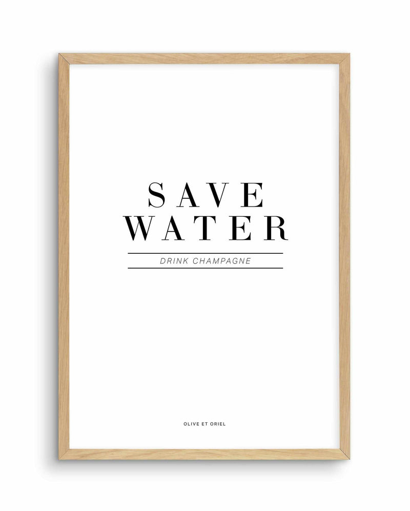 Save Water, Drink Champagne Art Print-PRINT-Olive et Oriel-Olive et Oriel-A4 | 8.3" x 11.7" | 21 x 29.7cm-Oak-With White Border-Buy-Australian-Art-Prints-Online-with-Olive-et-Oriel-Your-Artwork-Specialists-Austrailia-Decorate-With-Coastal-Photo-Wall-Art-Prints-From-Our-Beach-House-Artwork-Collection-Fine-Poster-and-Framed-Artwork