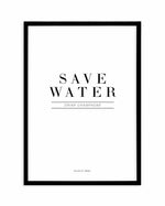 Save Water, Drink Champagne Art Print-PRINT-Olive et Oriel-Olive et Oriel-A4 | 8.3" x 11.7" | 21 x 29.7cm-Black-With White Border-Buy-Australian-Art-Prints-Online-with-Olive-et-Oriel-Your-Artwork-Specialists-Austrailia-Decorate-With-Coastal-Photo-Wall-Art-Prints-From-Our-Beach-House-Artwork-Collection-Fine-Poster-and-Framed-Artwork