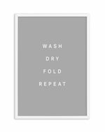 Wash, Dry, Fold, Repeat Art Print-PRINT-Olive et Oriel-Olive et Oriel-A4 | 8.3" x 11.7" | 21 x 29.7cm-White-With White Border-Buy-Australian-Art-Prints-Online-with-Olive-et-Oriel-Your-Artwork-Specialists-Austrailia-Decorate-With-Coastal-Photo-Wall-Art-Prints-From-Our-Beach-House-Artwork-Collection-Fine-Poster-and-Framed-Artwork