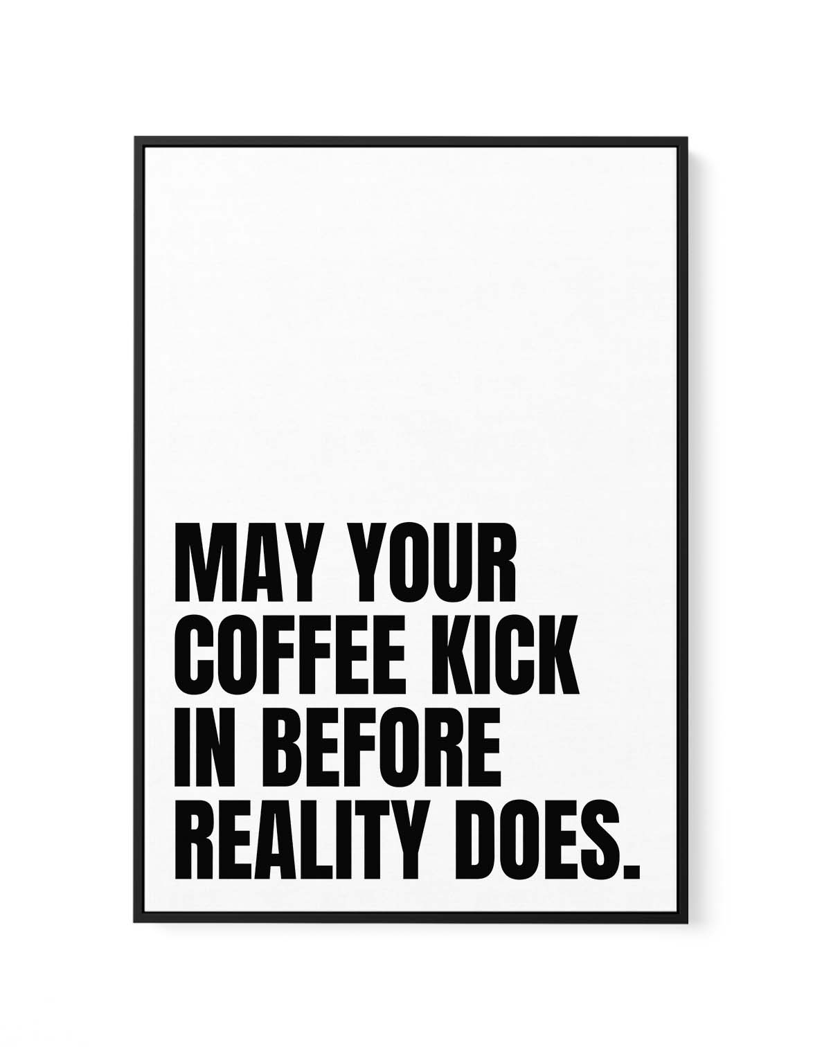 May Your Coffee Kick In Before Reality Does by Athene Fritsch | Framed Canvas Art Print