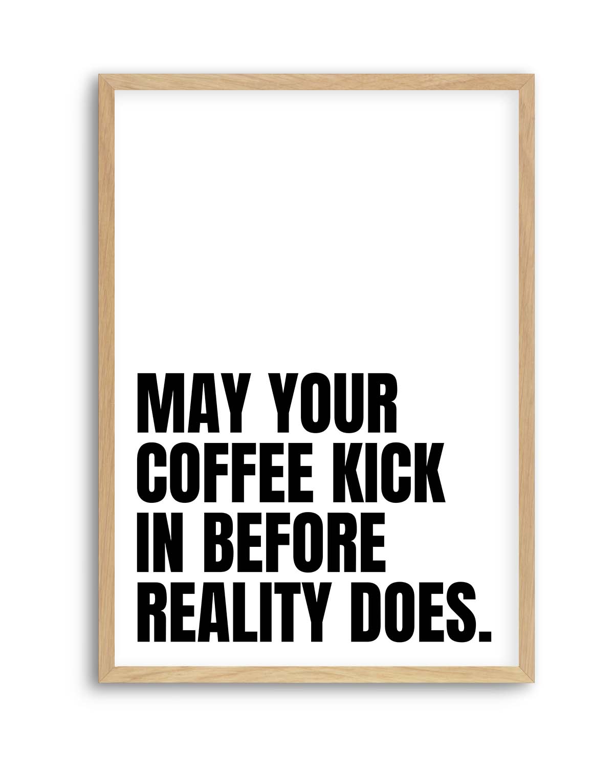 May Your Coffee Kick In Before Reality Does by Athene Fritsch | Art Print