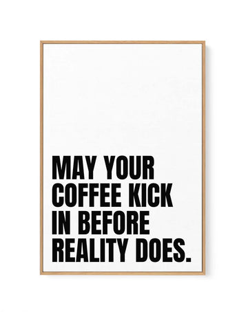 May Your Coffee Kick In Before Reality Does by Athene Fritsch | Framed Canvas Art Print from Olive et Oriel where you can shop wallpaper and artworks online