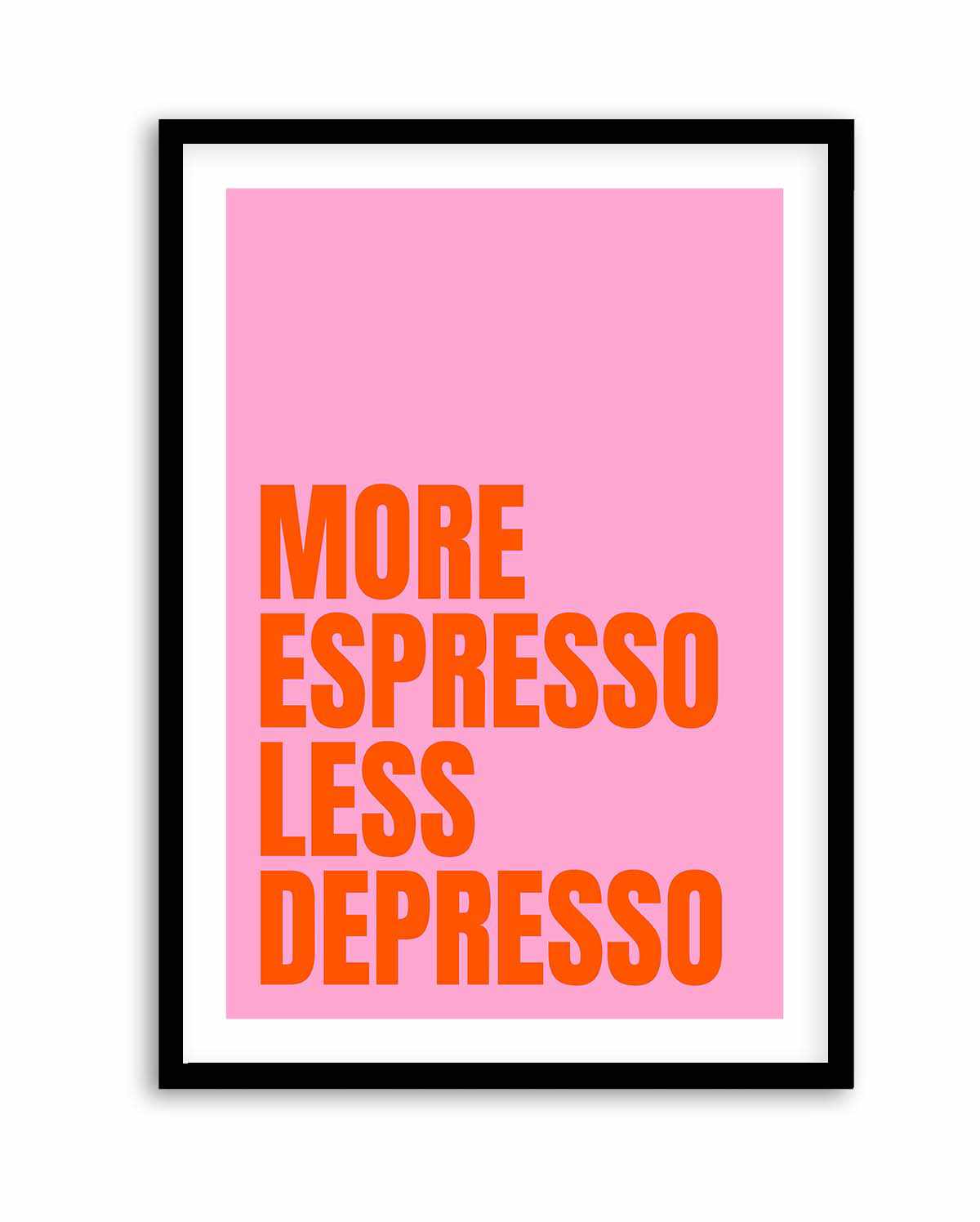 More Espresso Less Depresso by Athene Fritsch | Art Print