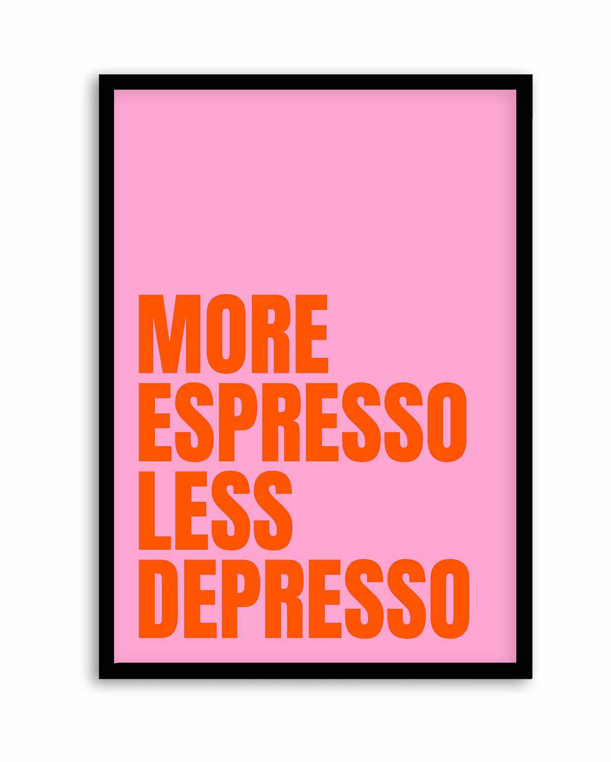 More Espresso Less Depresso by Athene Fritsch | Art Print