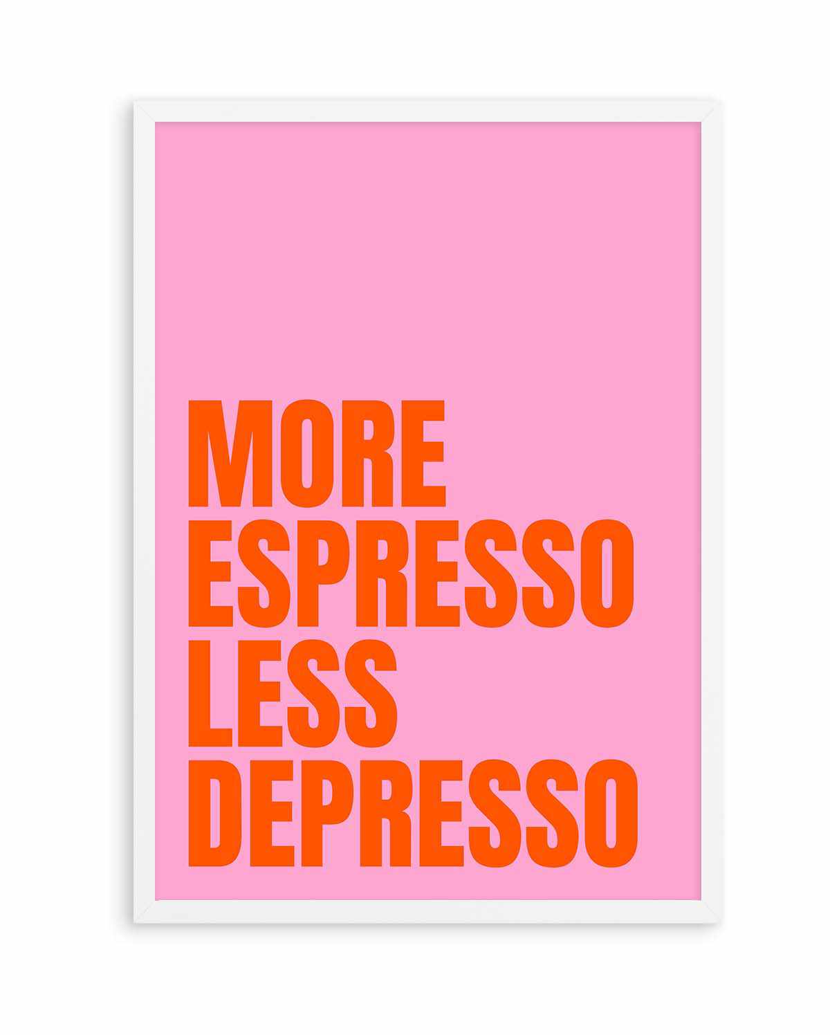 More Espresso Less Depresso by Athene Fritsch | Art Print