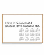 2024 I Have To Be Successful Because I Love Expensive Shit Calendar - B&W | Framed Canvas Art Print