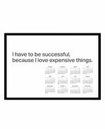 2024 I have to be successful because I love expensive things calendar - B&W | Art Print