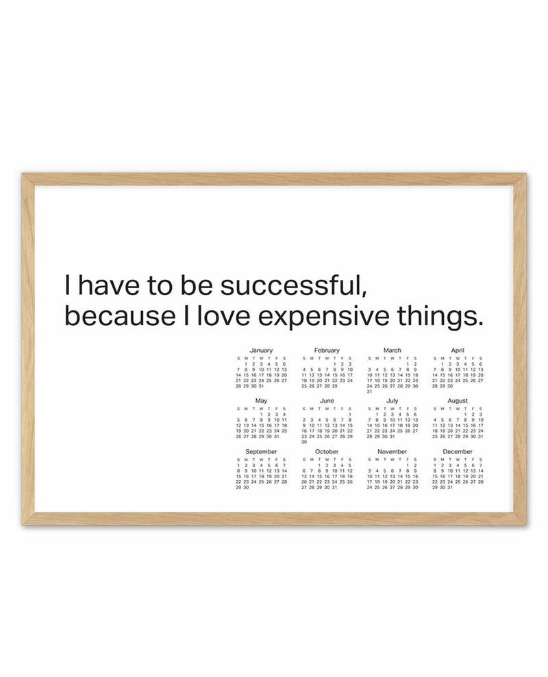 2024 I have to be successful because I love expensive things calendar - B&W | Art Print