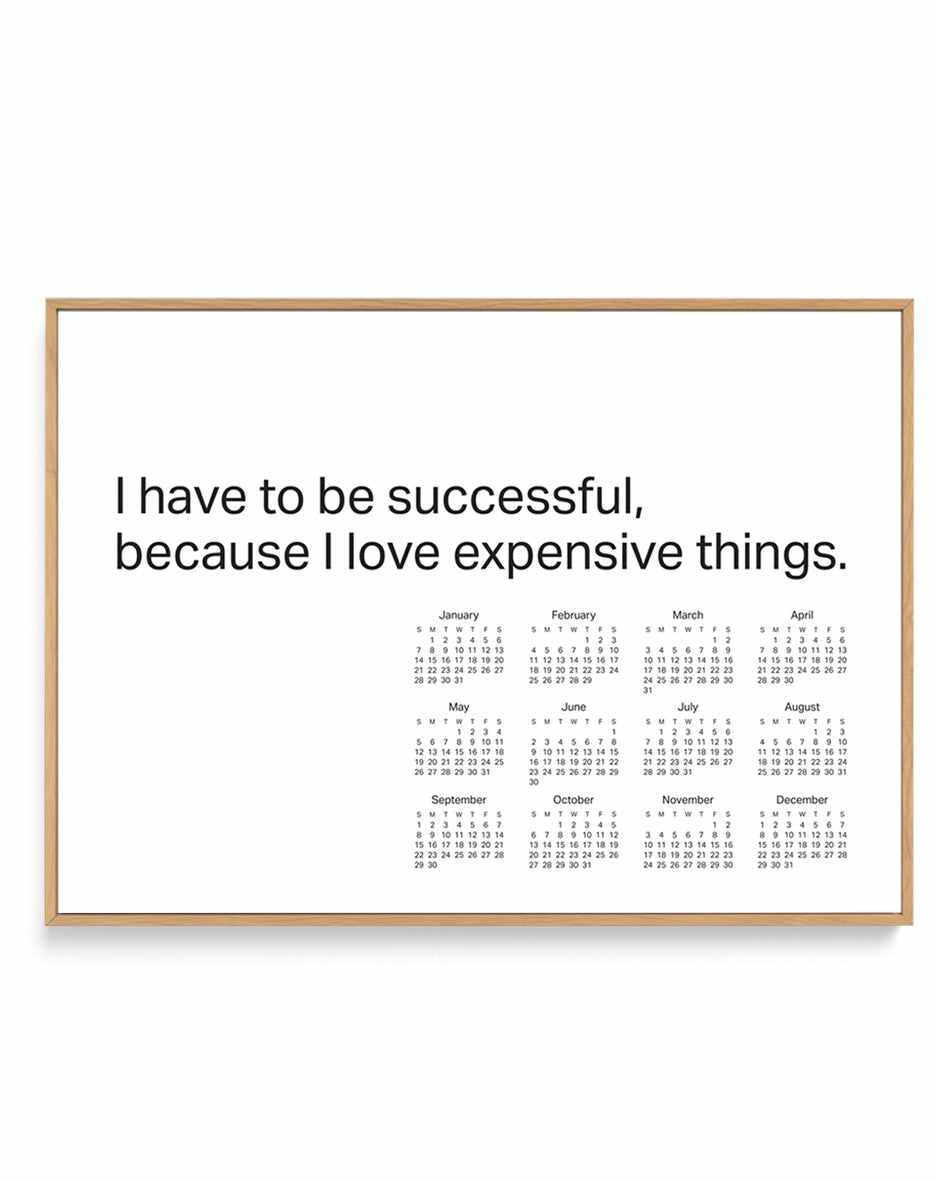 2024 I have to be successful because I love expensive things calendar - B&W | Framed Canvas Art Print