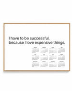 2024 I have to be successful because I love expensive things calendar - B&W | Framed Canvas Art Print