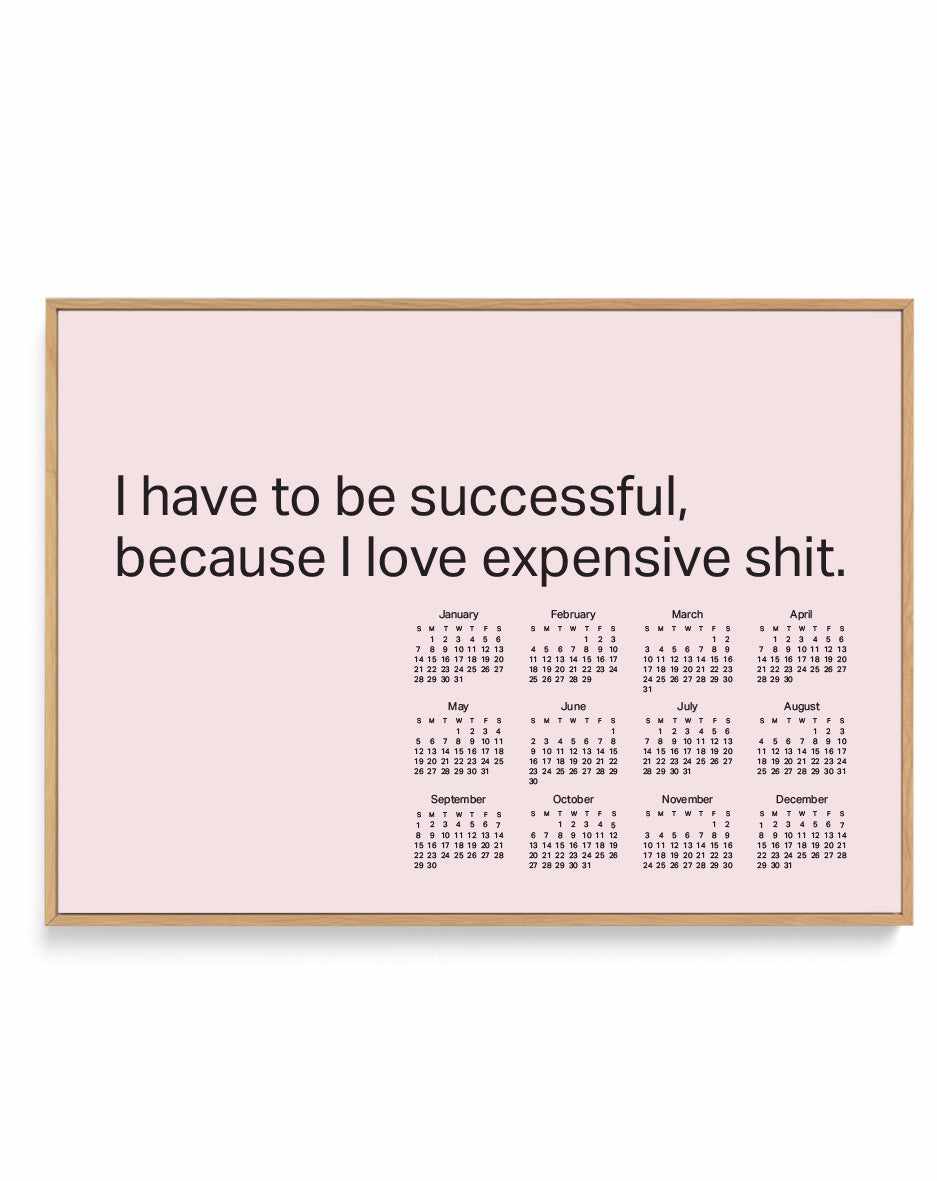 2024 I Have To Be Successful Because I Love Expensive Shit Calendar - Pink | Framed Canvas Art Print