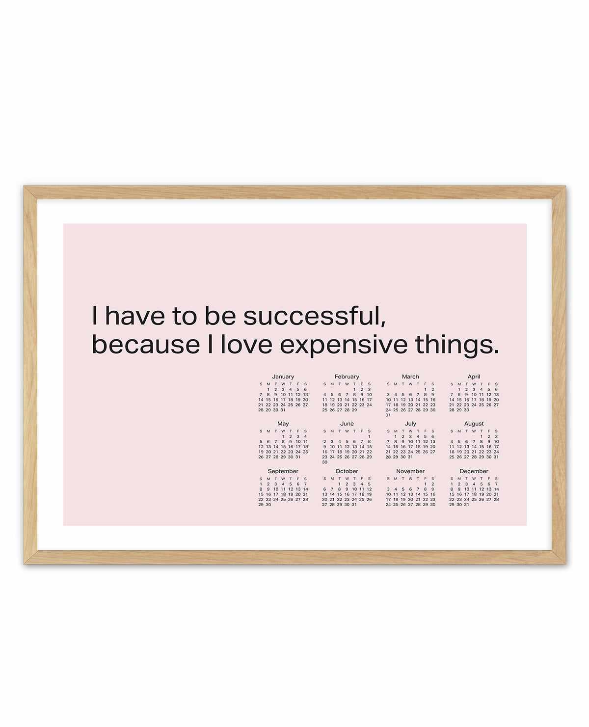 2024 I Have To Be Successful Because I Love Expensive Things Calendar - Pink | Art Print