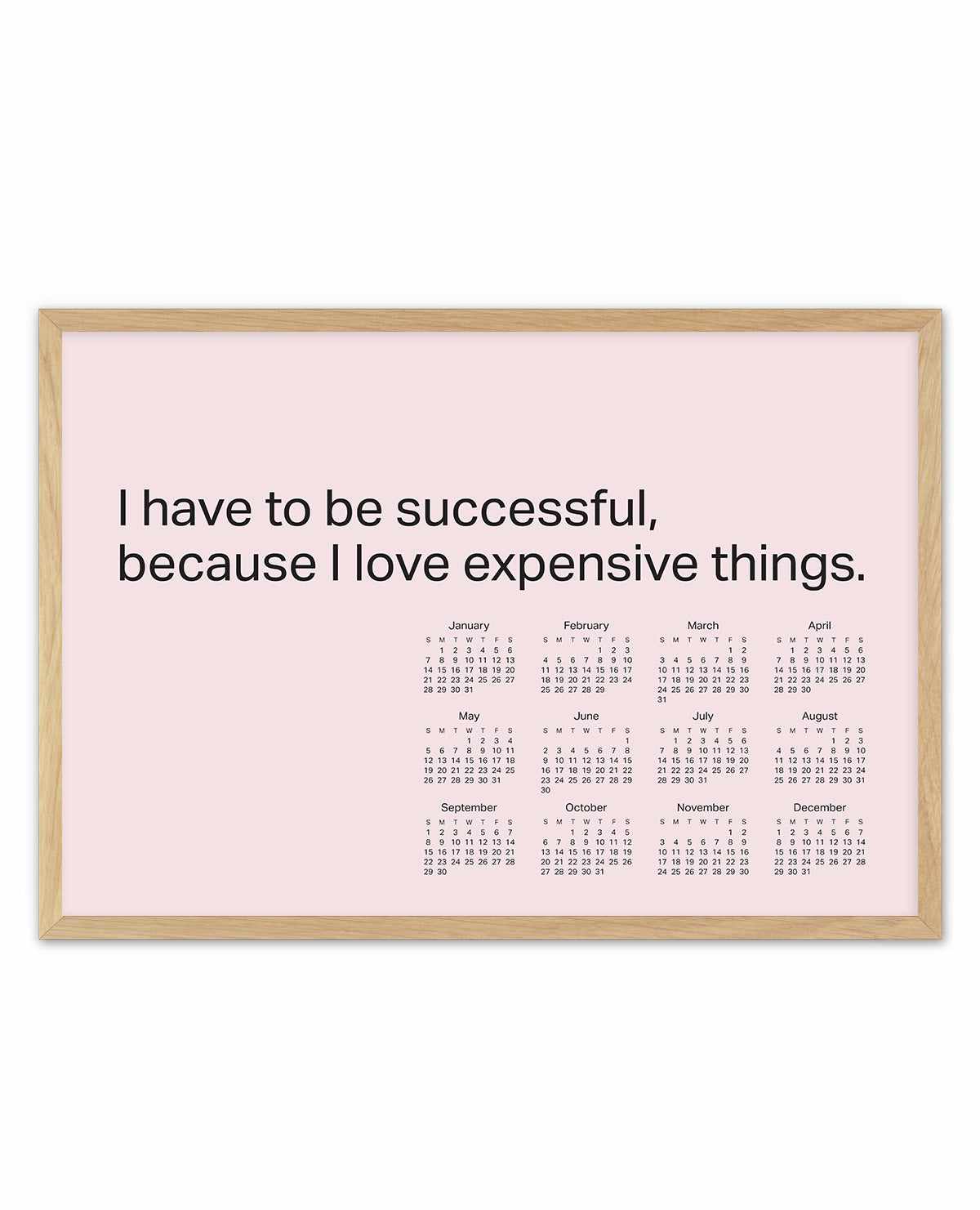 2024 I Have To Be Successful Because I Love Expensive Things Calendar - Pink | Art Print