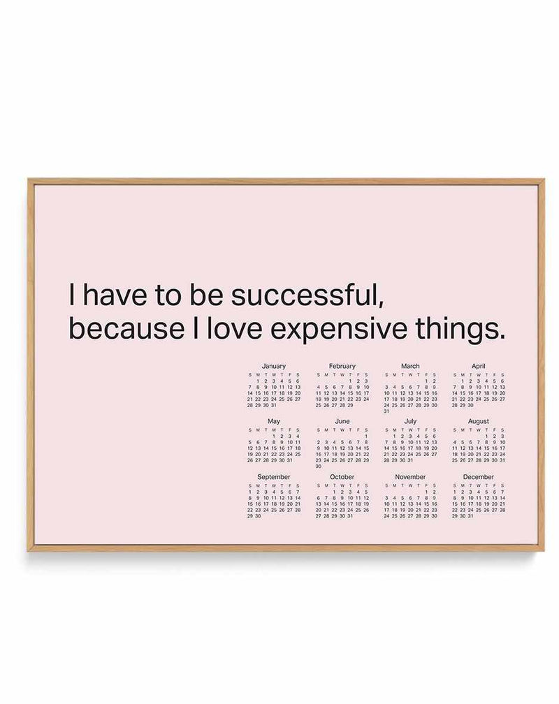 2024 I Have To Be Successful Because I Love Expensive Things Calendar - Pink | Framed Canvas Art Print
