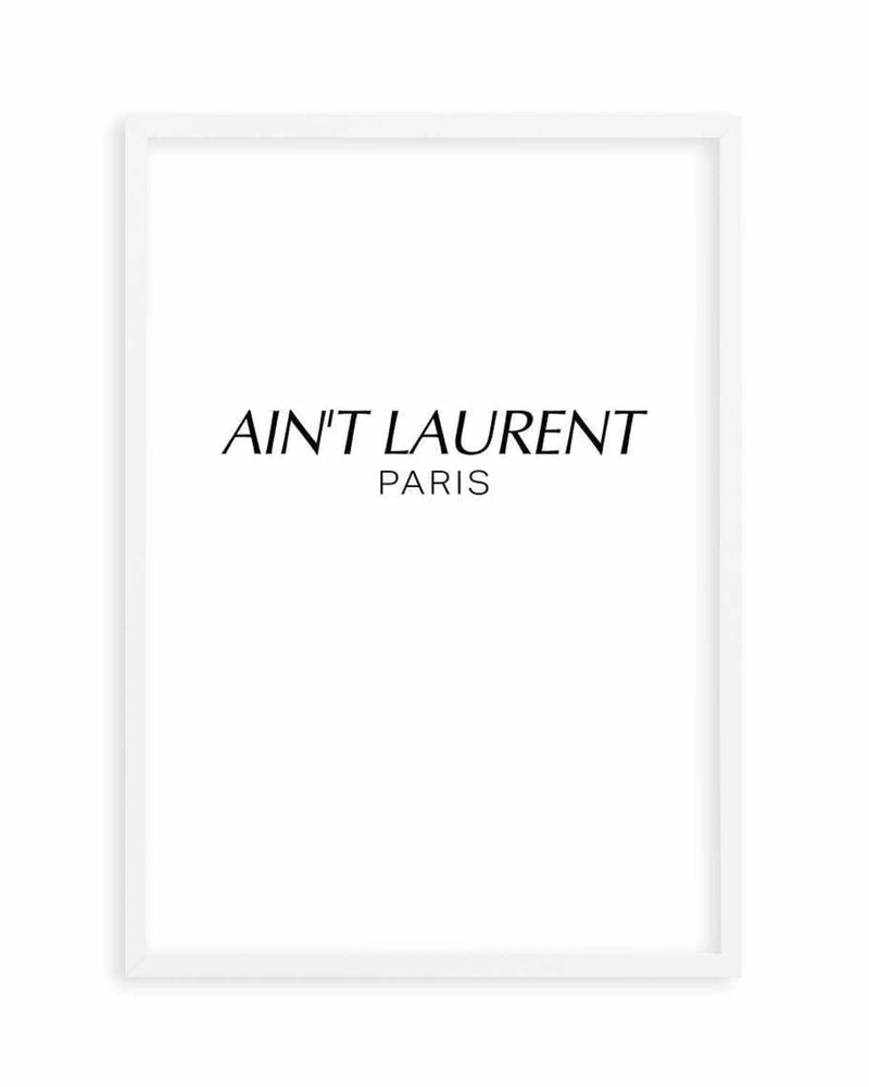 Ain't Laurent Paris Art Print