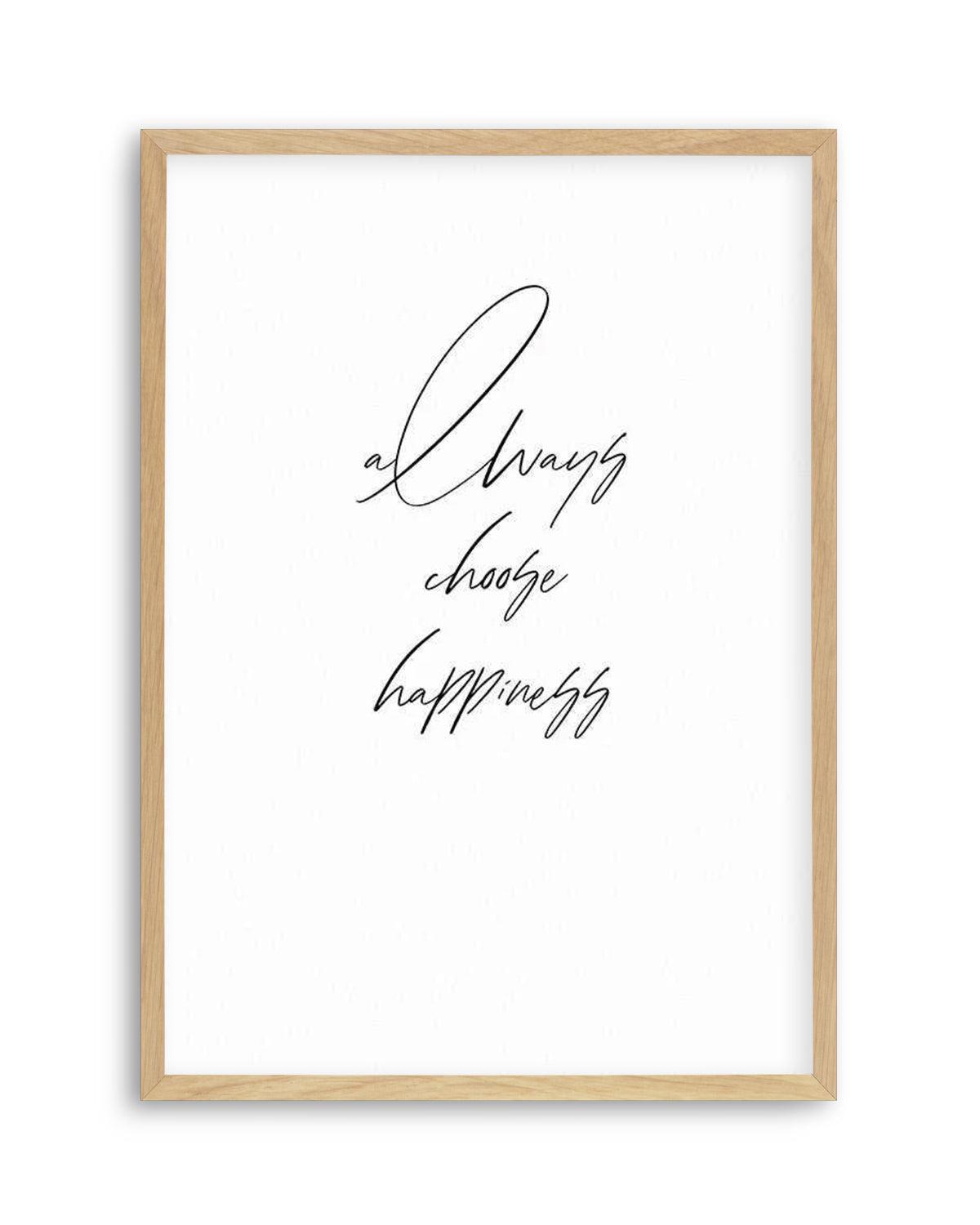 Always Choose Happiness Art Print