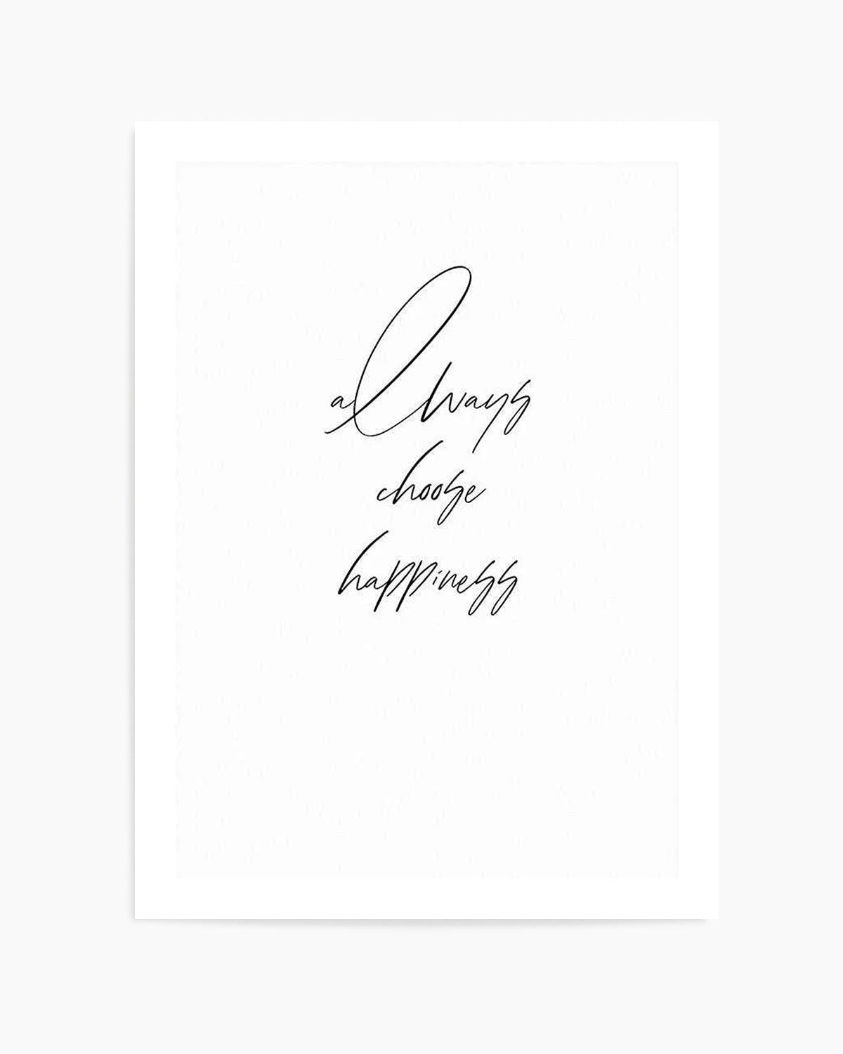 Always Choose Happiness Art Print