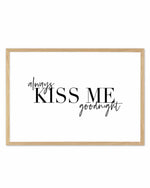 Always Kiss Me Goodnight | LS Art Print