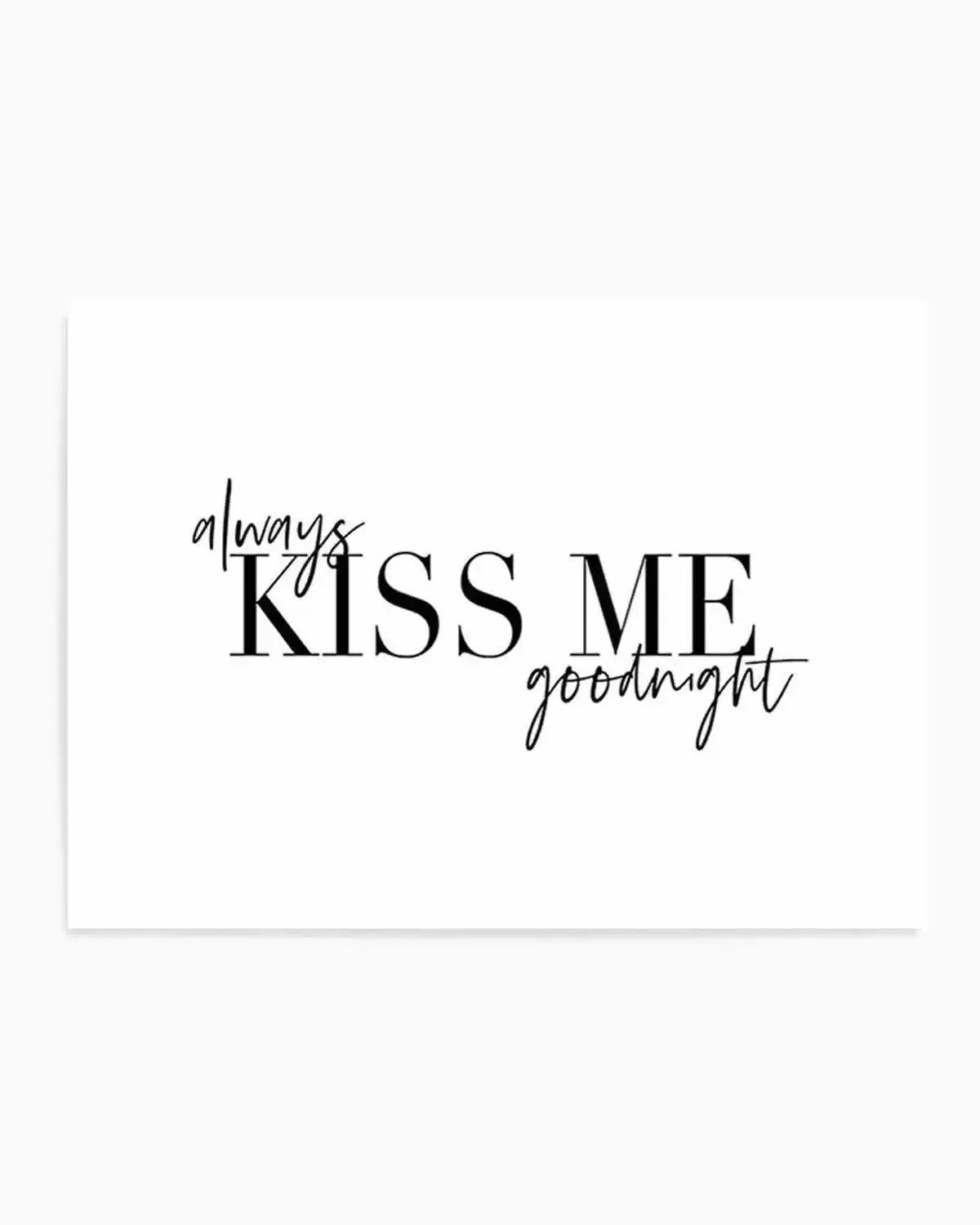 Always Kiss Me Goodnight | LS Art Print from Olive et Oriel where you can shop wallpaper and artworks online