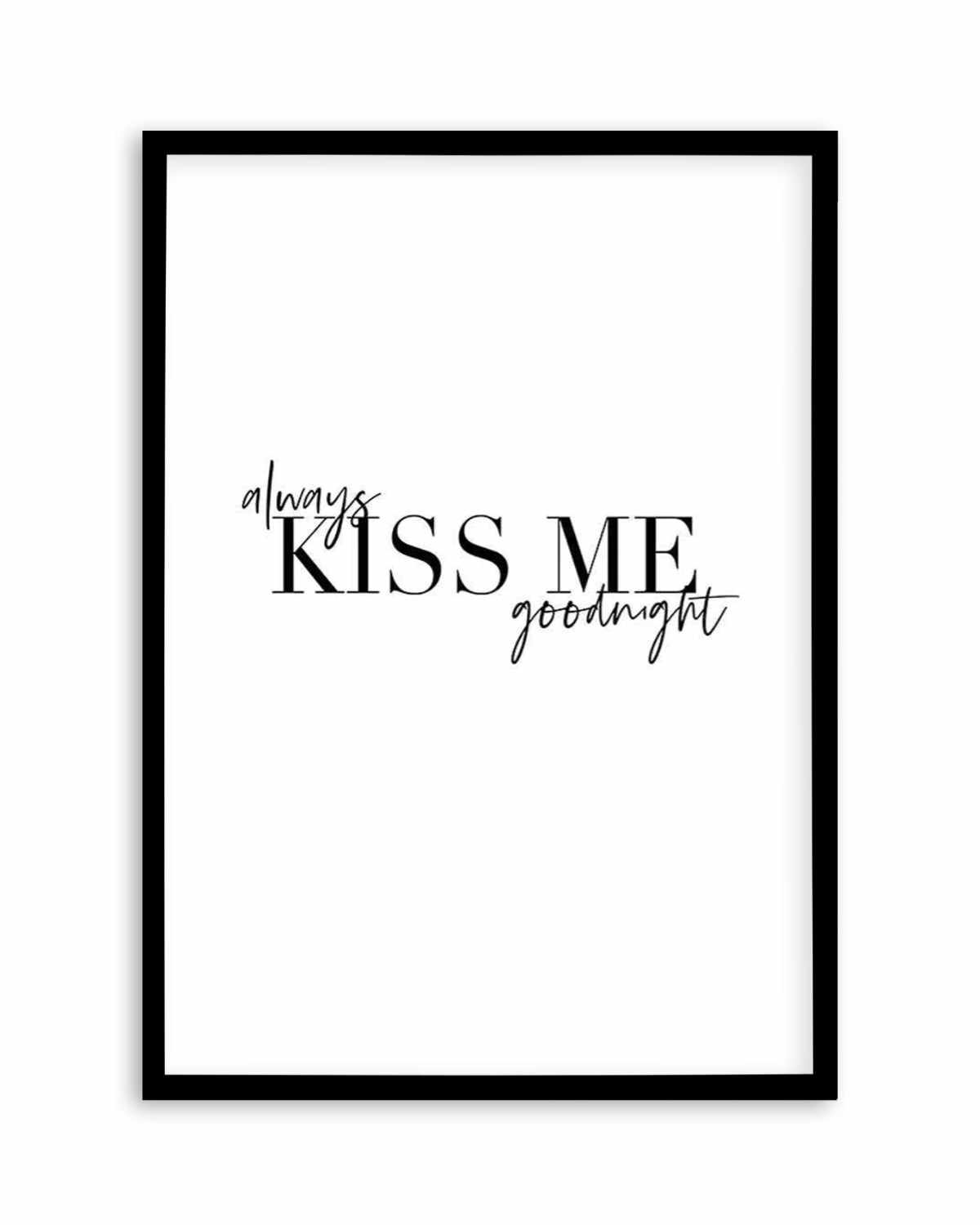 Always Kiss Me Goodnight | PT Art Print