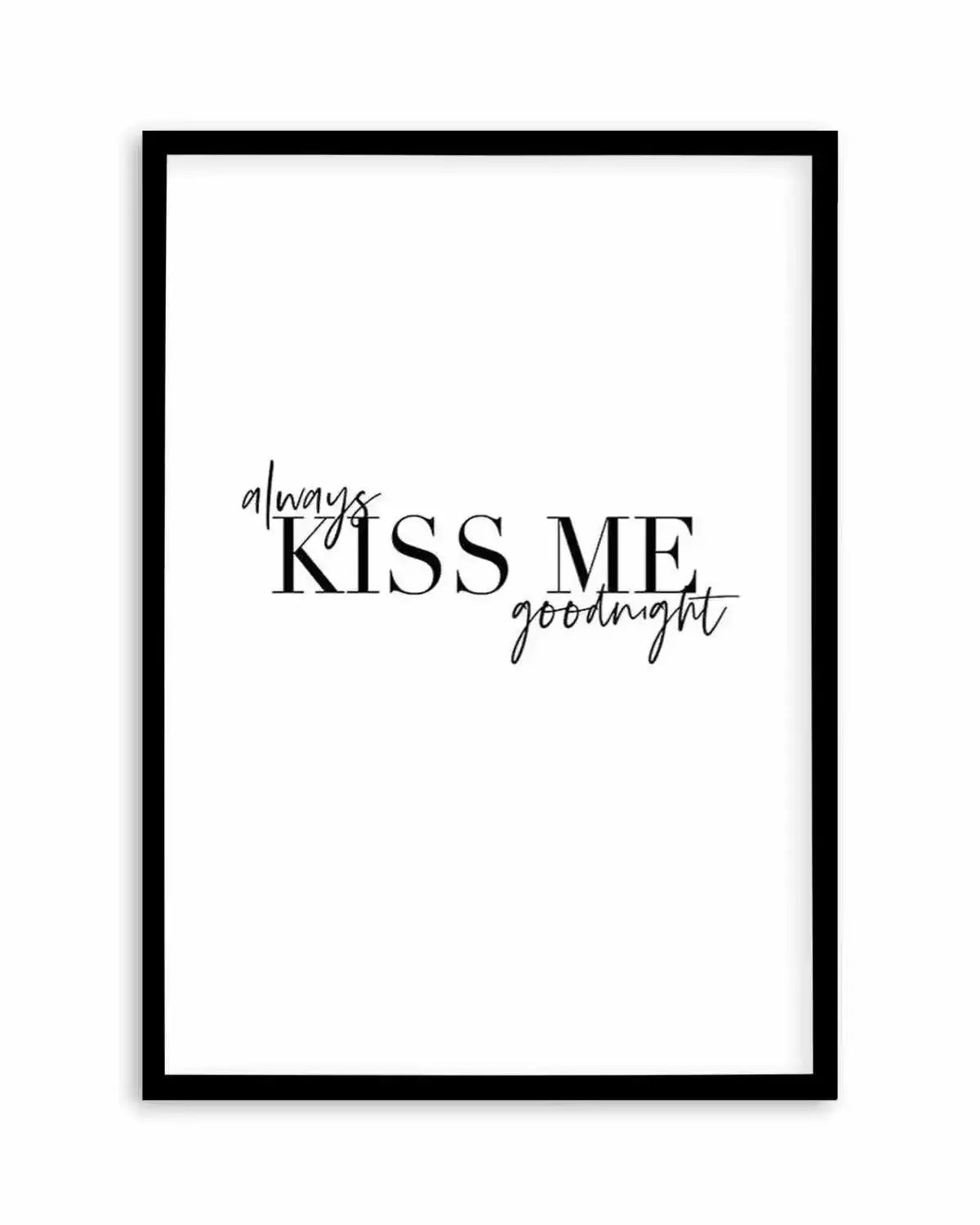 Always Kiss Me Goodnight | PT Art Print from Olive et Oriel where you can shop wallpaper and artworks online