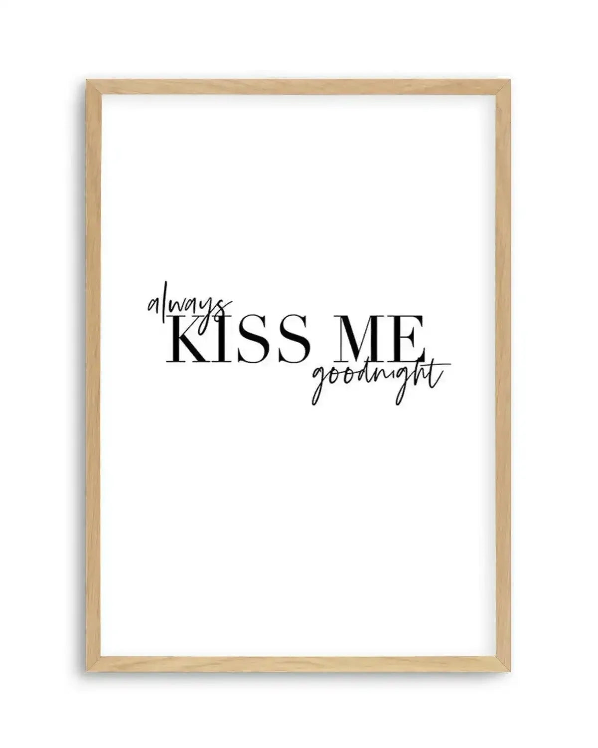 Always Kiss Me Goodnight | PT Art Print from Olive et Oriel where you can shop wallpaper and artworks online