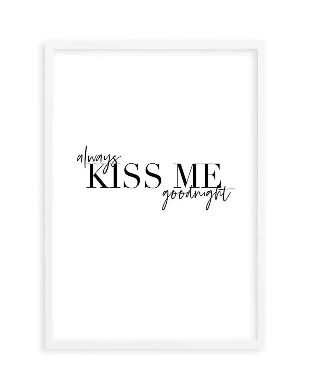 Always Kiss Me Goodnight | PT Art Print from Olive et Oriel where you can shop wallpaper and artworks online