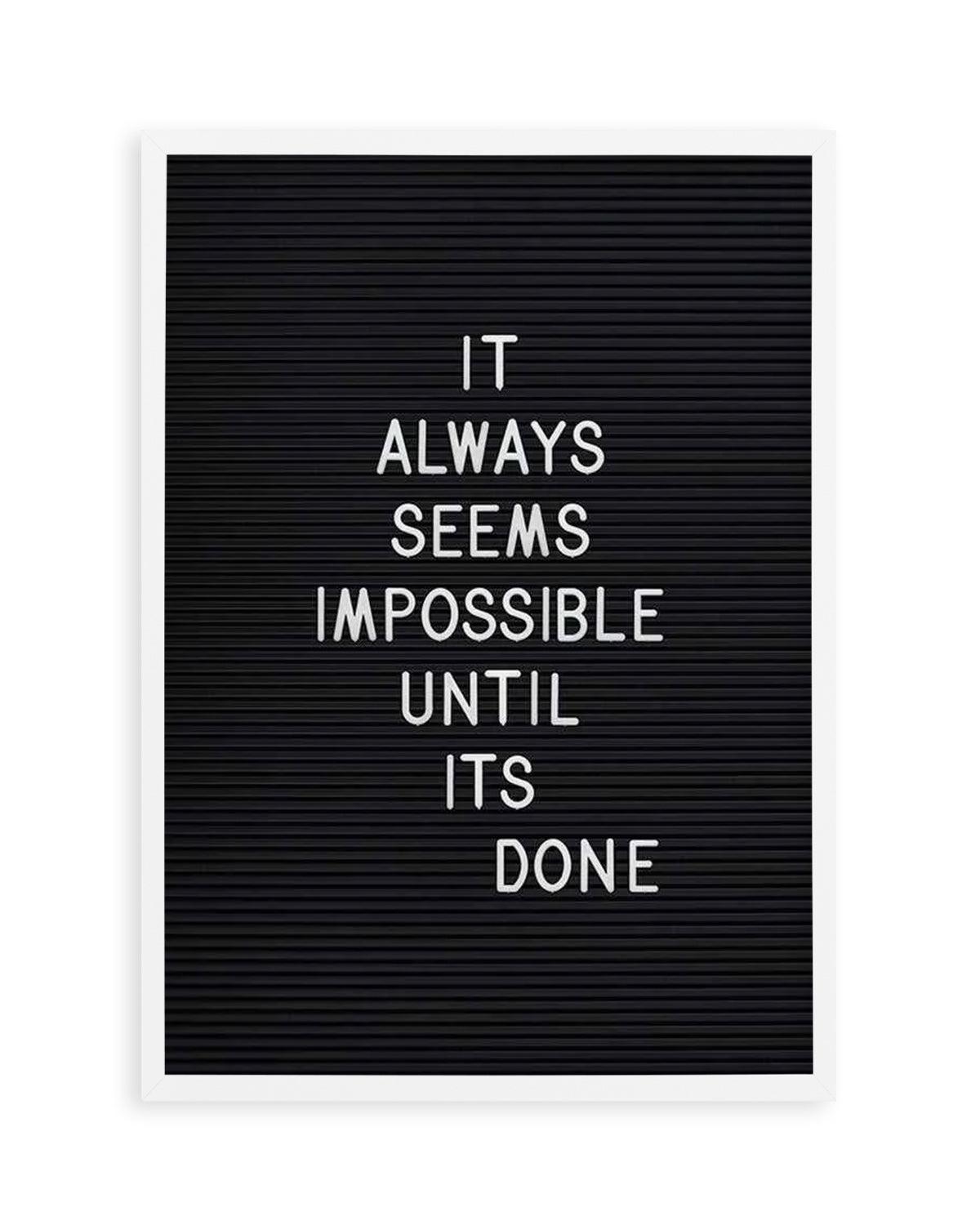 Always Seems Impossible... Art Print