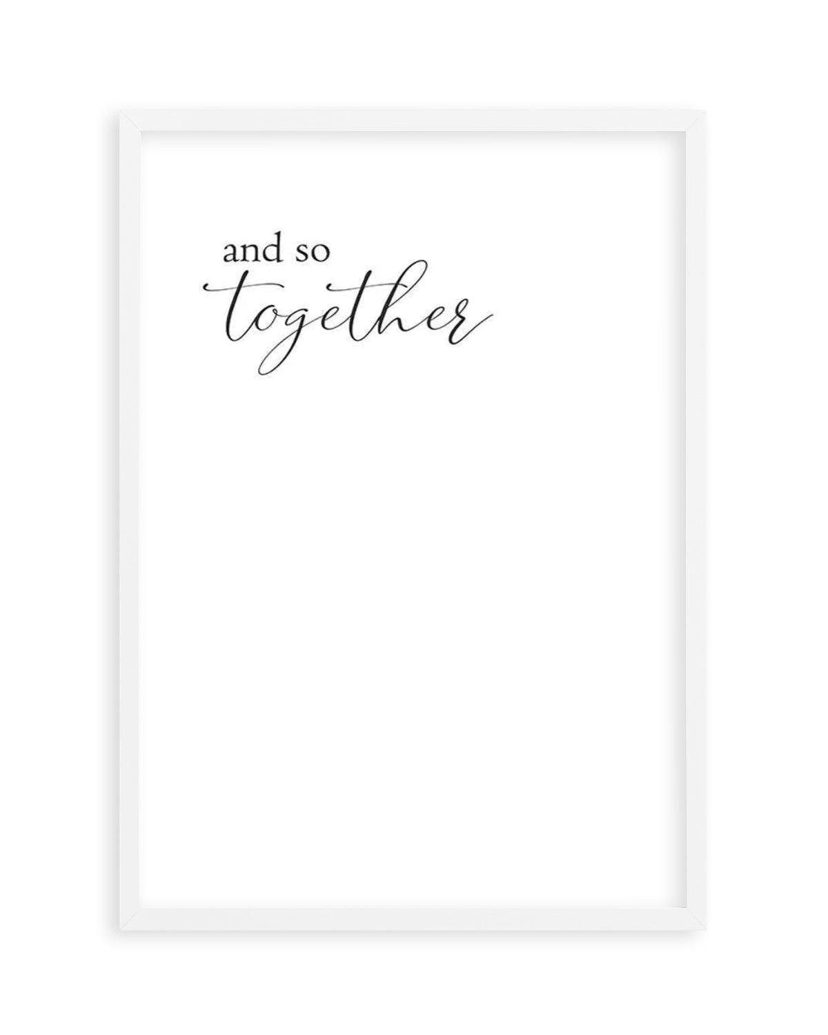 And So Together... Art Print