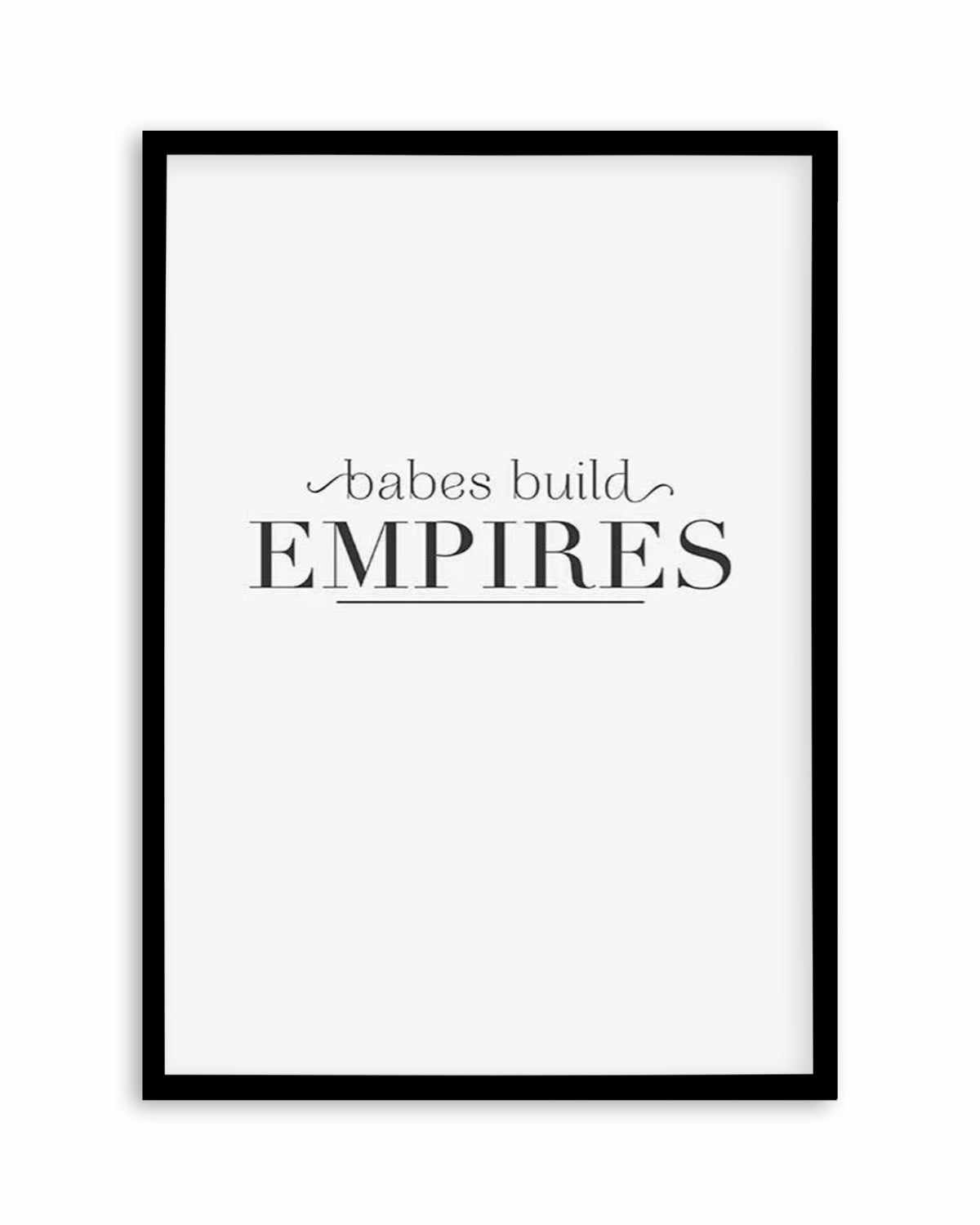 Babes Build Empires Art Print