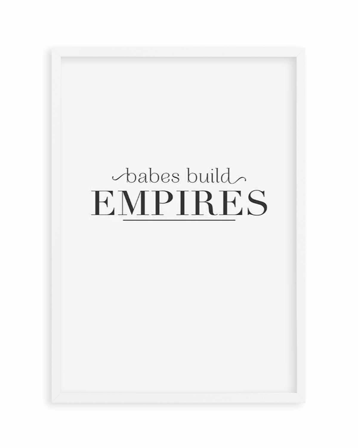 Babes Build Empires Art Print