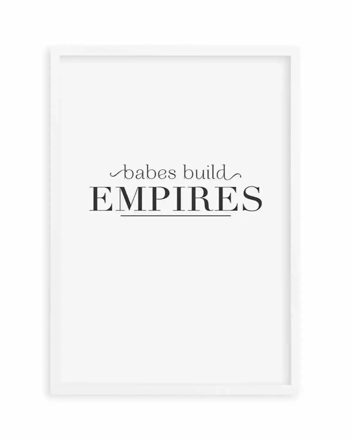Babes Build Empires Art Print from Olive et Oriel where you can shop wallpaper and artworks online