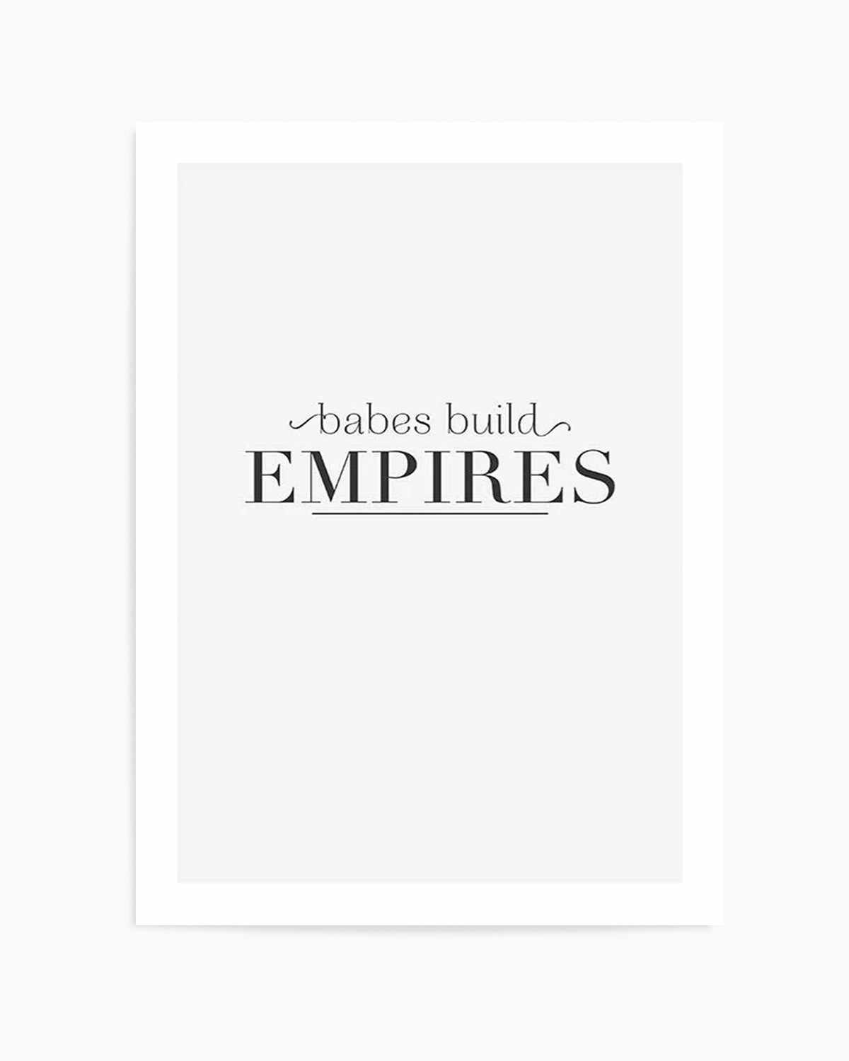 Babes Build Empires Art Print