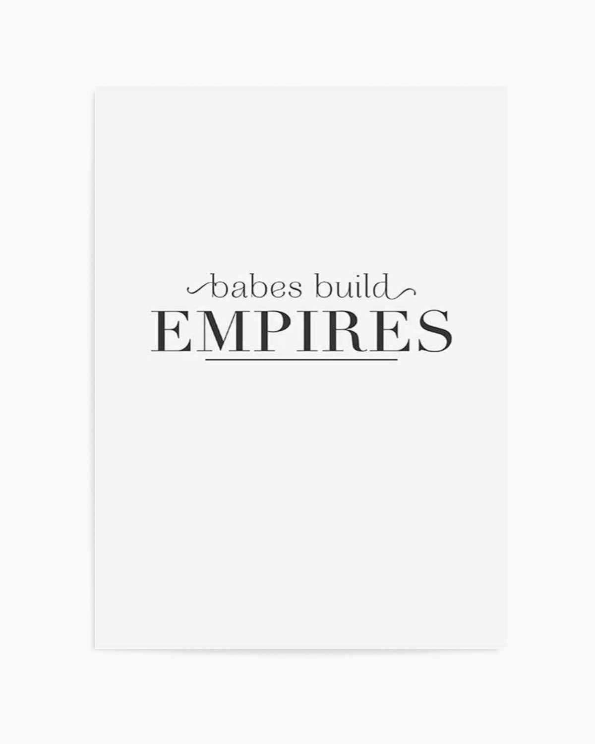 Babes Build Empires Art Print