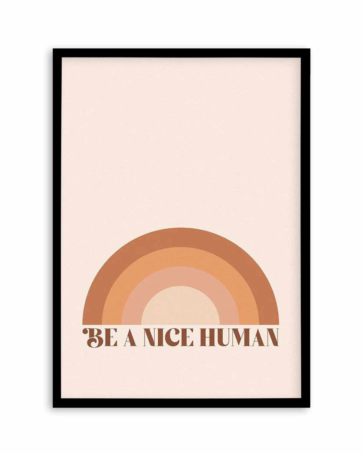 Be A Nice Human Art Print